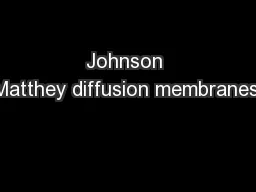 Johnson Matthey diffusion membranes.