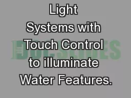 RGB LED Light Systems with Touch Control to illuminate Water Features.