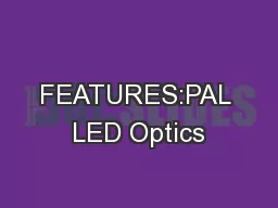 FEATURES:PAL LED Optics