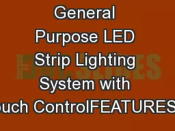 General Purpose LED Strip Lighting System with Touch ControlFEATURES:P