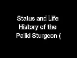 Status and Life History of the Pallid Sturgeon (