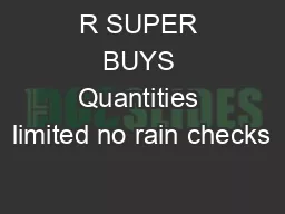 R SUPER BUYS Quantities limited no rain checks