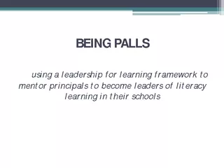 BEING PALLSusing a leadership for learning framework to mentor princip