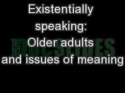 Existentially speaking: Older adults and issues of meaning