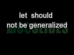 let  should not be generalized