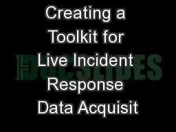 Creating a Toolkit for Live Incident Response Data Acquisit