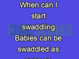 February  CONTEMPORARY PEDIATRICS When can I start swaddling Babies can be swaddled as