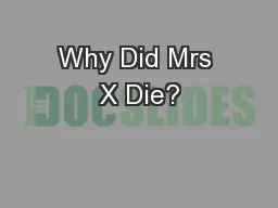 Why Did Mrs X Die?