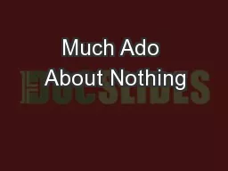 Much Ado About Nothing