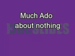 Much Ado about nothing