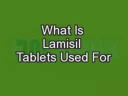 What Is Lamisil Tablets Used For