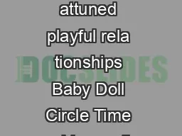                          By teaching through attached attuned playful rela tionships Baby Doll Circle Time address all four developmental components