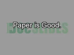 Paper is Good.