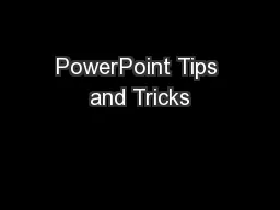 PowerPoint Tips and Tricks