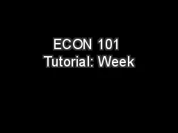 ECON 101 Tutorial: Week