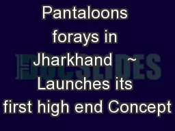 Pantaloons forays in Jharkhand   ~ Launches its first high end Concept