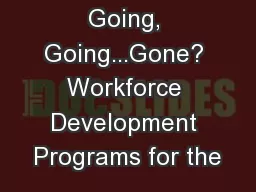 Going, Going...Gone? Workforce Development Programs for the