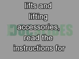 Before using lifts and lifting accessories, read the instructions for