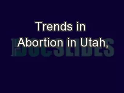 Trends in Abortion in Utah,