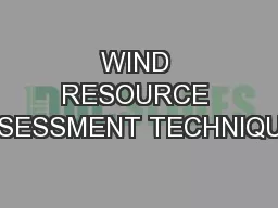 WIND RESOURCE ASSESSMENT TECHNIQUES