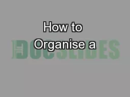 How to Organise a