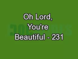 Oh Lord, You're Beautiful - 231