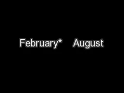 February*    August