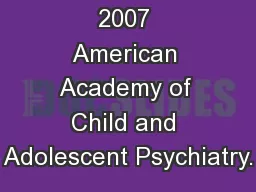 Copyright @ 2007 American Academy of Child and Adolescent Psychiatry.