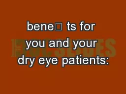 bene ts for you and your dry eye patients: