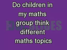 Do children in my maths group think different maths topics