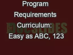 Program Requirements Curriculum:  Easy as ABC, 123