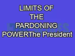 LIMITS OF THE PARDONING POWERThe President