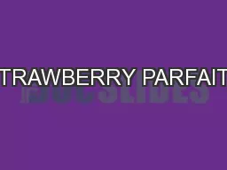 STRAWBERRY PARFAITS