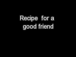 Recipe  for a good friend