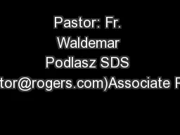 Pastor: Fr. Waldemar Podlasz SDS (dipastor@rogers.com)Associate Pastor