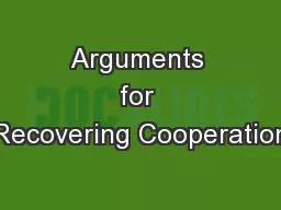 Arguments for Recovering Cooperation