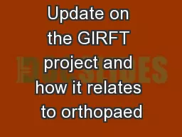 Update on the GIRFT project and how it relates to orthopaed