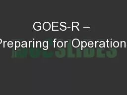 GOES-R – Preparing for Operations