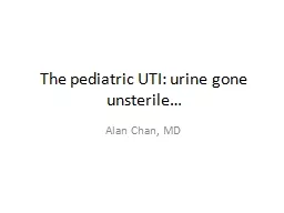 The pediatric UTI: urine gone unsterile…
