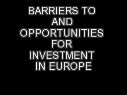 BARRIERS TO AND OPPORTUNITIES FOR INVESTMENT IN EUROPE