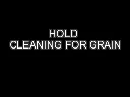 HOLD CLEANING FOR GRAIN