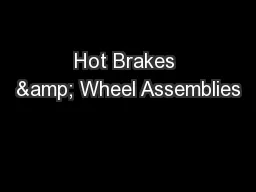 Hot Brakes & Wheel Assemblies