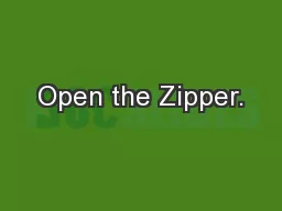 Open the Zipper.