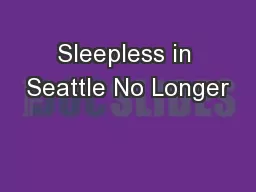 Sleepless in Seattle No Longer