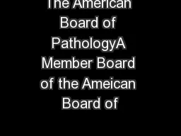 The American Board of PathologyA Member Board of the Ameican Board of