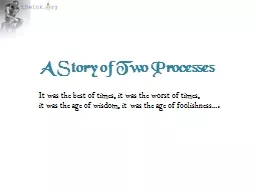 A Story of Two Processes