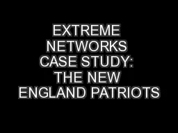EXTREME NETWORKS CASE STUDY: THE NEW ENGLAND PATRIOTS