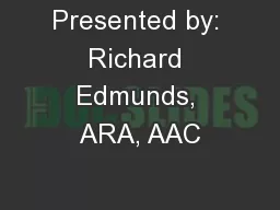 Presented by: Richard Edmunds, ARA, AAC