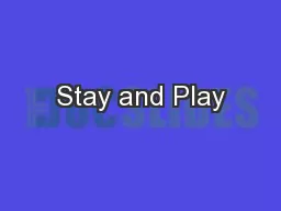 Stay and Play