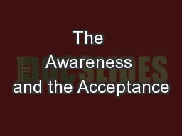 The Awareness and the Acceptance